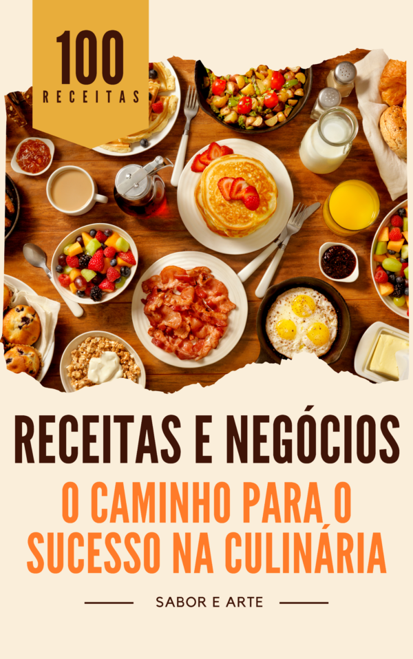 receitas e negócios, o caminho capa o sucesso na culinária, sabor e arte, 100 receitas